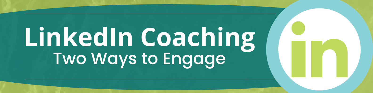 LinkedIn Coaching, Two Ways to Engage